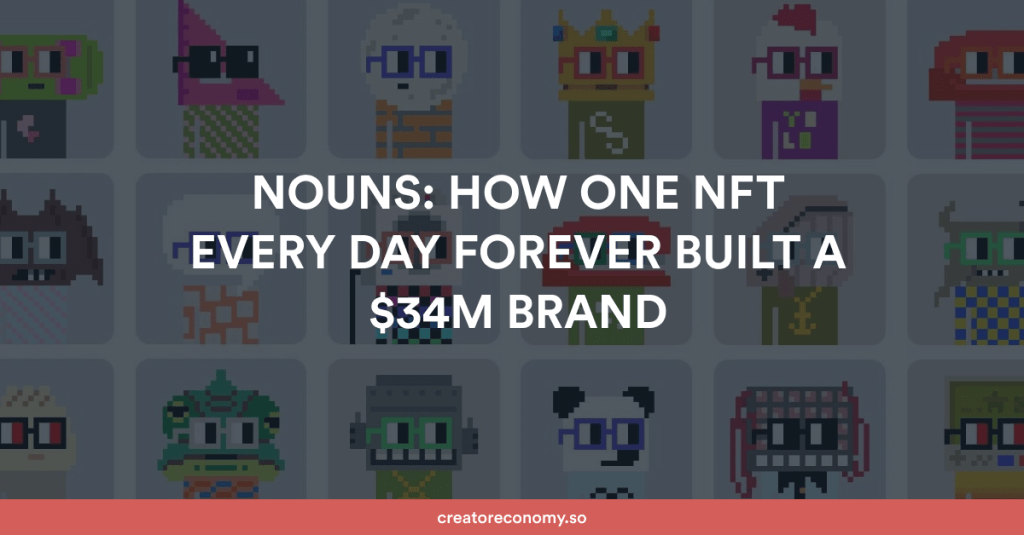 Nouns: How One NFT Every Day Forever Built a $34M&nbsp;Brand