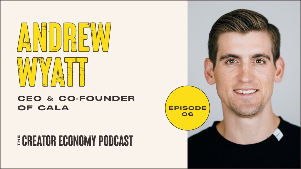 CALA creator Andrew Wyatt desires you to develop a style empire from your&nbsp;phone